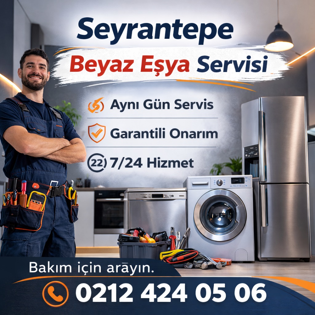 Seyrantepe Beyaz Eşya Servisi